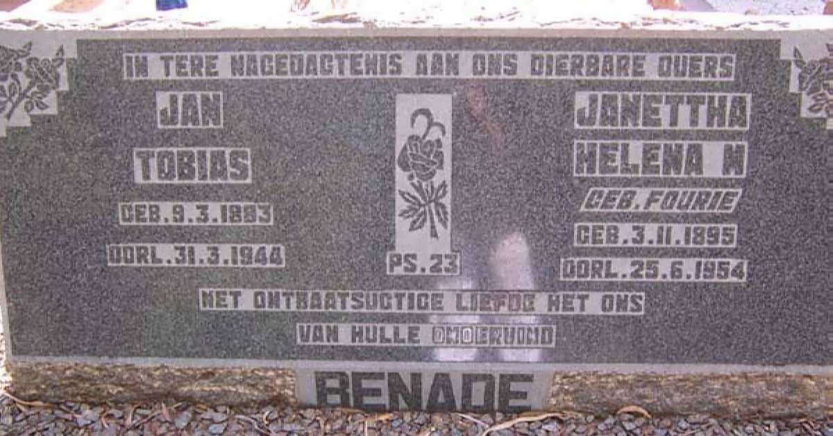 BENADE Jan Tobias 1883-1944 &amp; Janettha Helena M. FOURIE 1895-1954