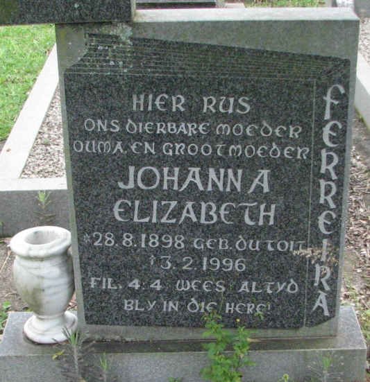 FERREIRA Johanna Elizabeth nee DU TOIT 1898-1996