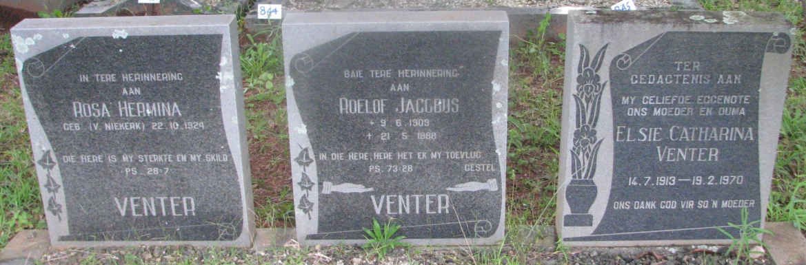 VENTER Roelof Jacobus 1909-1998 :: VENTER Rosa Hermina nee v. NIEKERK 1924-   :: VENTER Elsie Catharina 1913-1970